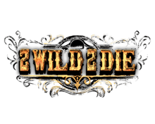 2 Wild 2 Die